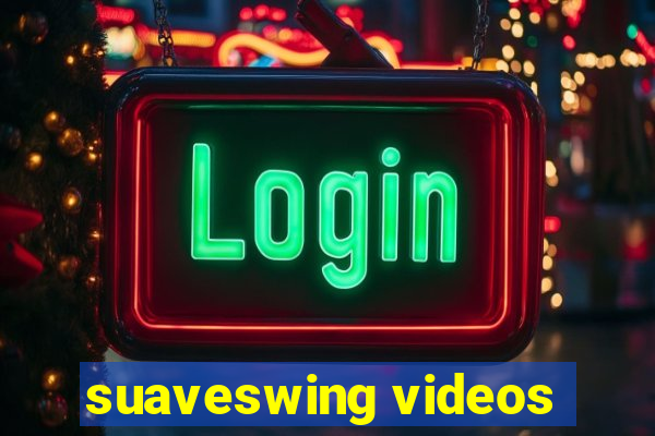 suaveswing videos